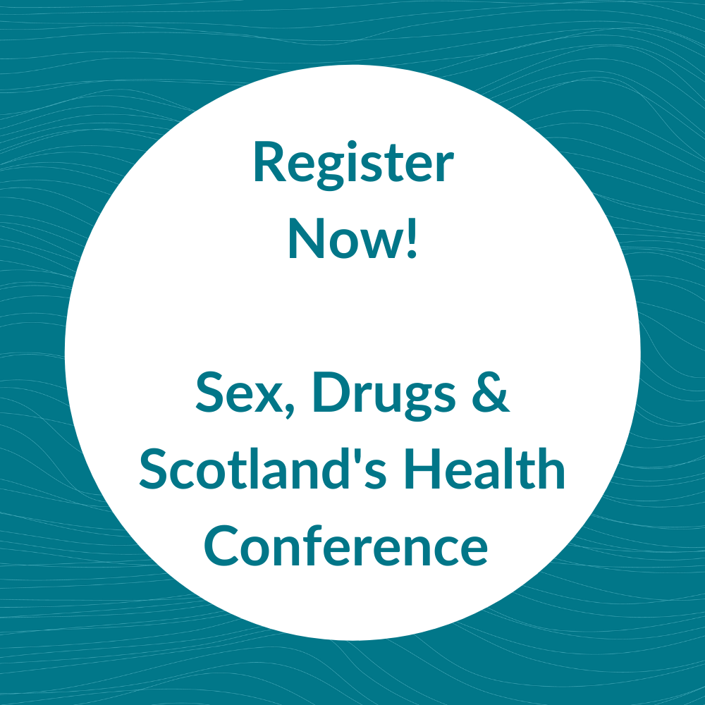 Register Now! Sex, Drugs & Scotland's Health