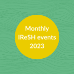 Monthly IReSH events 2023