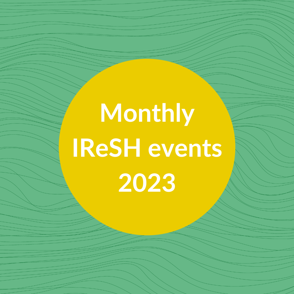 Monthly IReSH meetings (online)